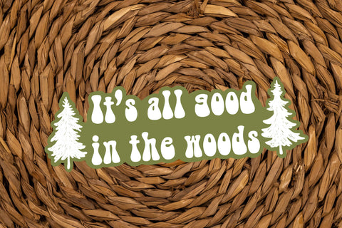 "It's all good in the woods" vinyl tree sticker for your camping coffee mug, water bottle, cooler. laptop, car window, or other smooth surface.